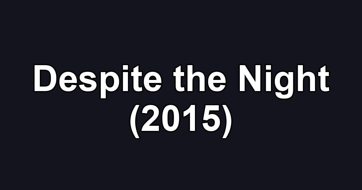 Despite the Night (2015)