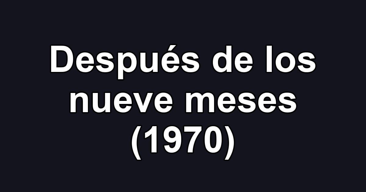 Después de los nueve meses (1970)