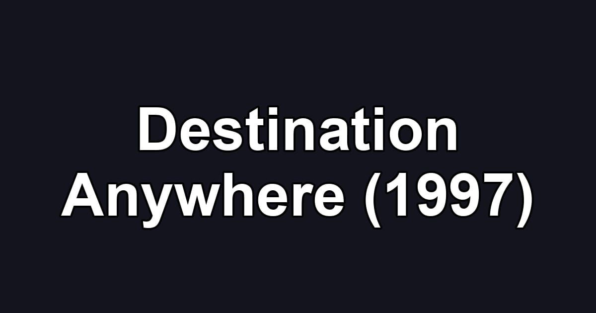 Destination Anywhere (1997)