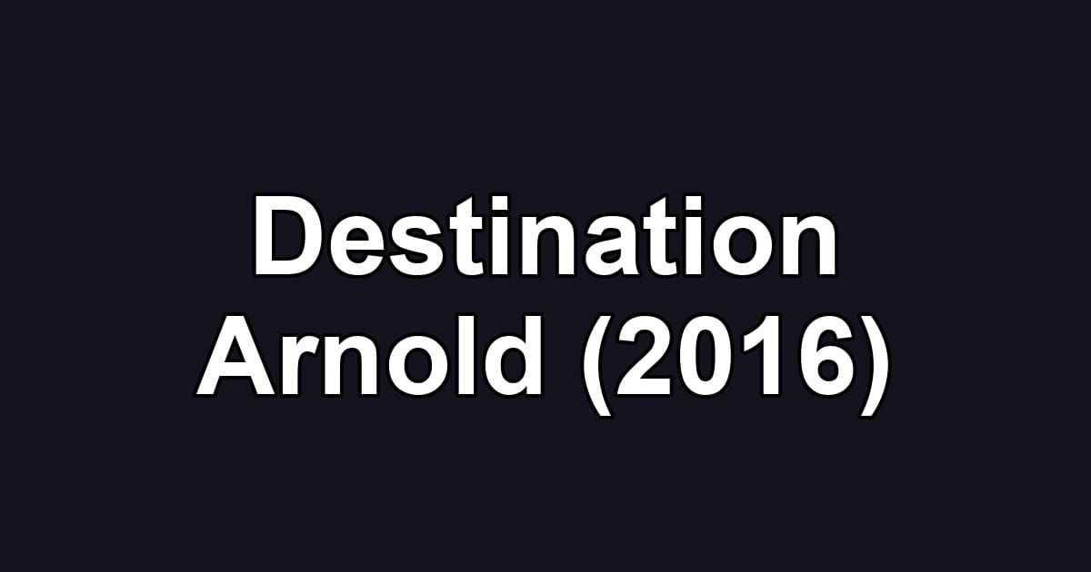 Destination Arnold (2016)