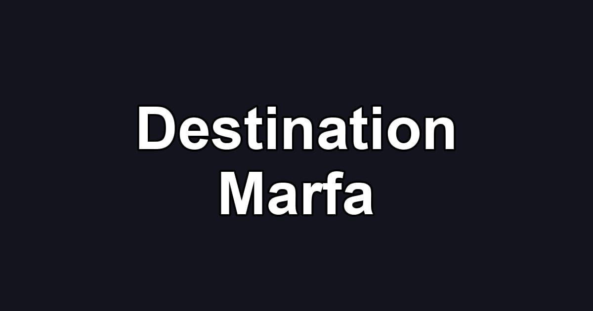 Destination Marfa