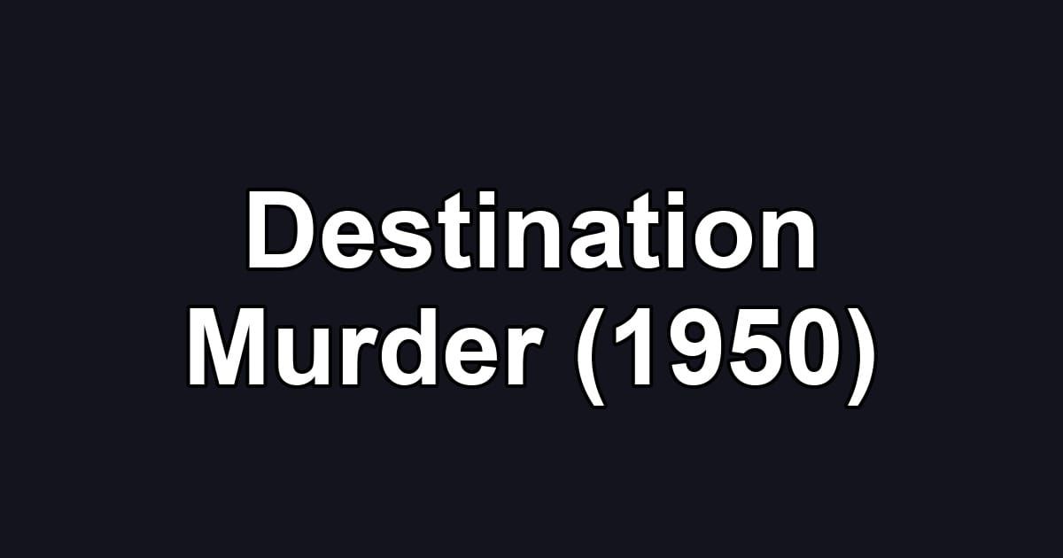 Destination Murder (1950)