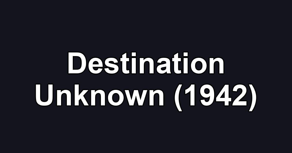 Destination Unknown (1942)