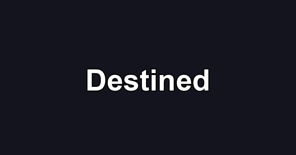 Destined