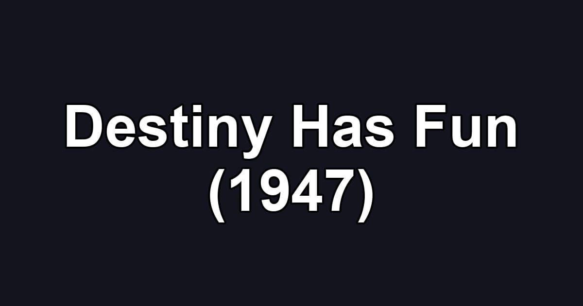 Destiny Has Fun (1947)