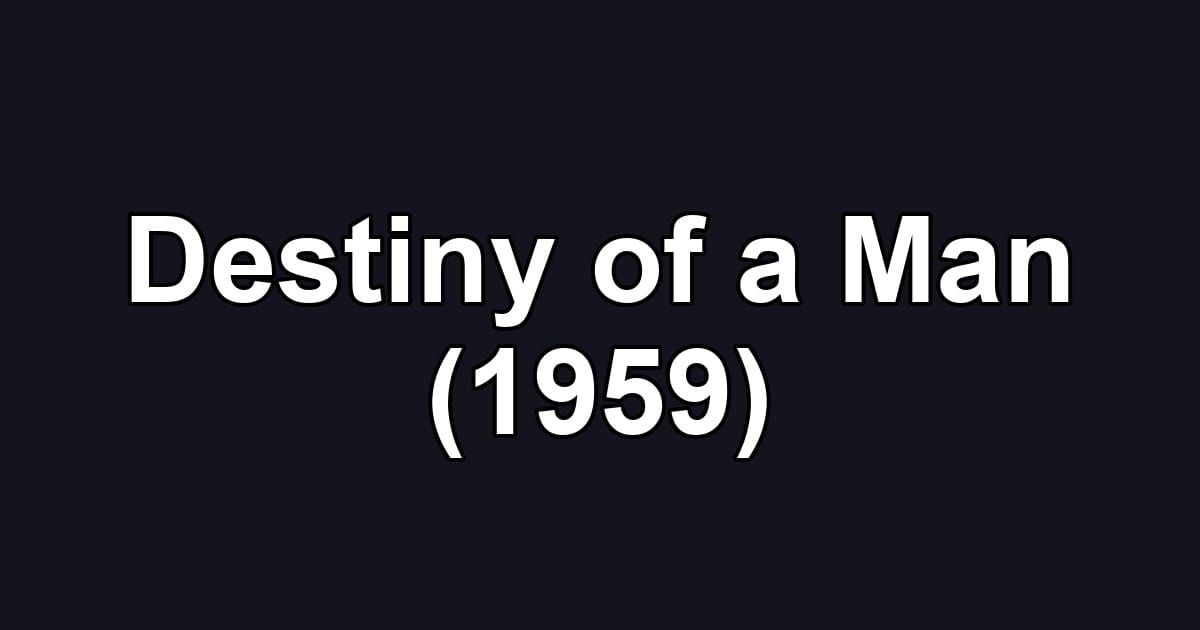 Destiny of a Man (1959)