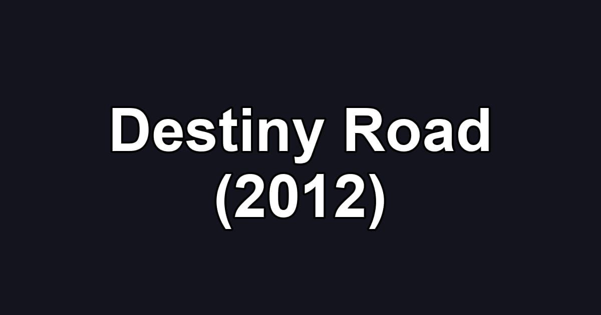 Destiny Road (2012)