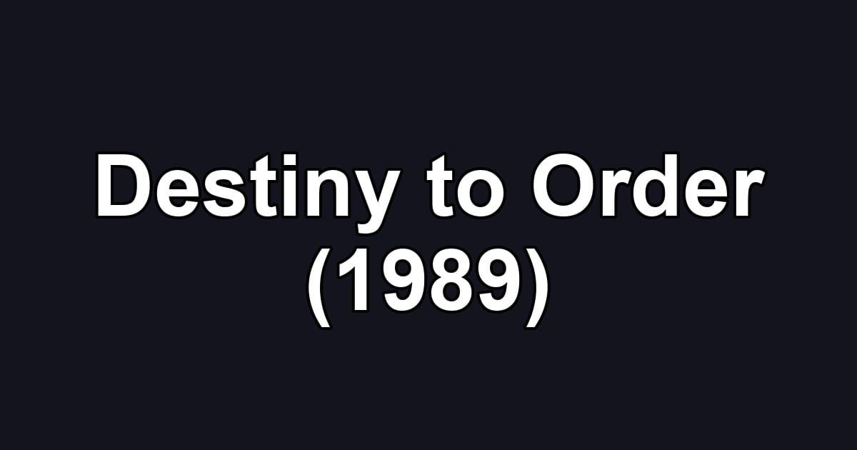 Destiny to Order (1989)