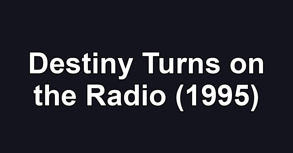 Destiny Turns on the Radio (1995)
