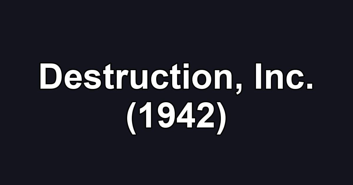 Destruction, Inc. (1942)