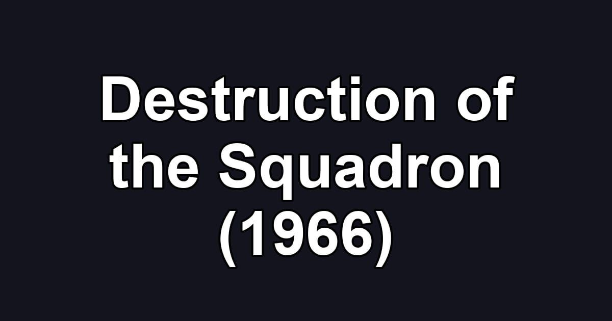 Destruction of the Squadron (1966)