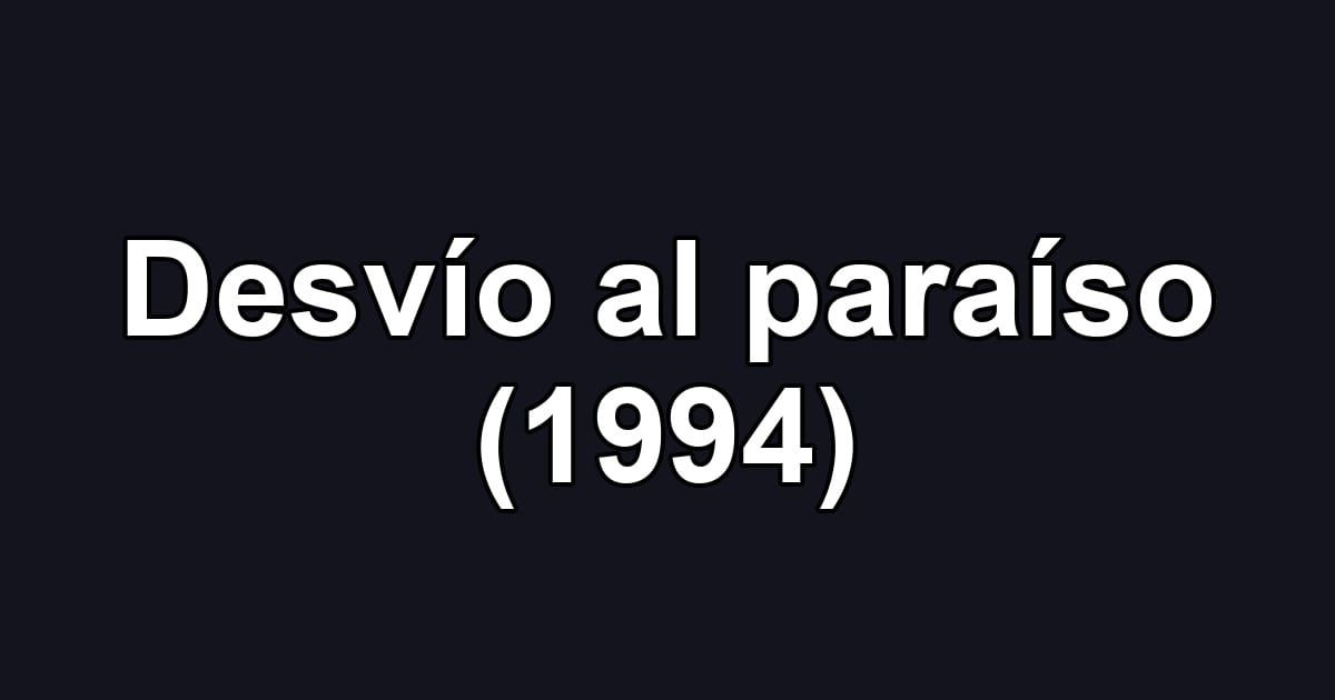 Desvío al paraíso (1994)