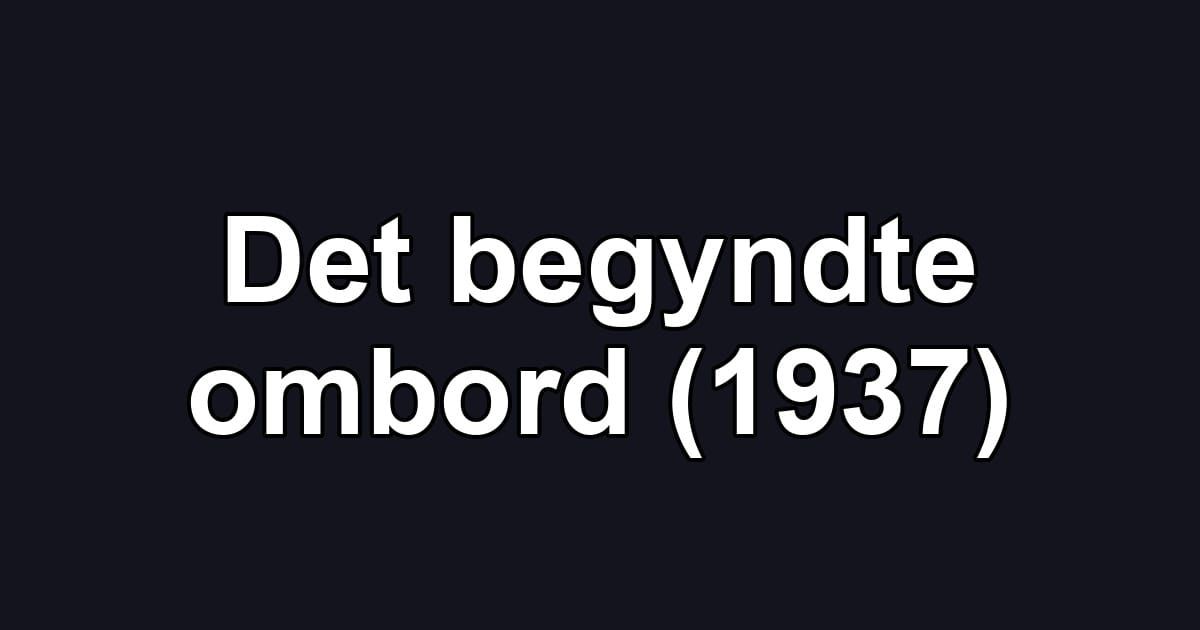 Det begyndte ombord (1937)