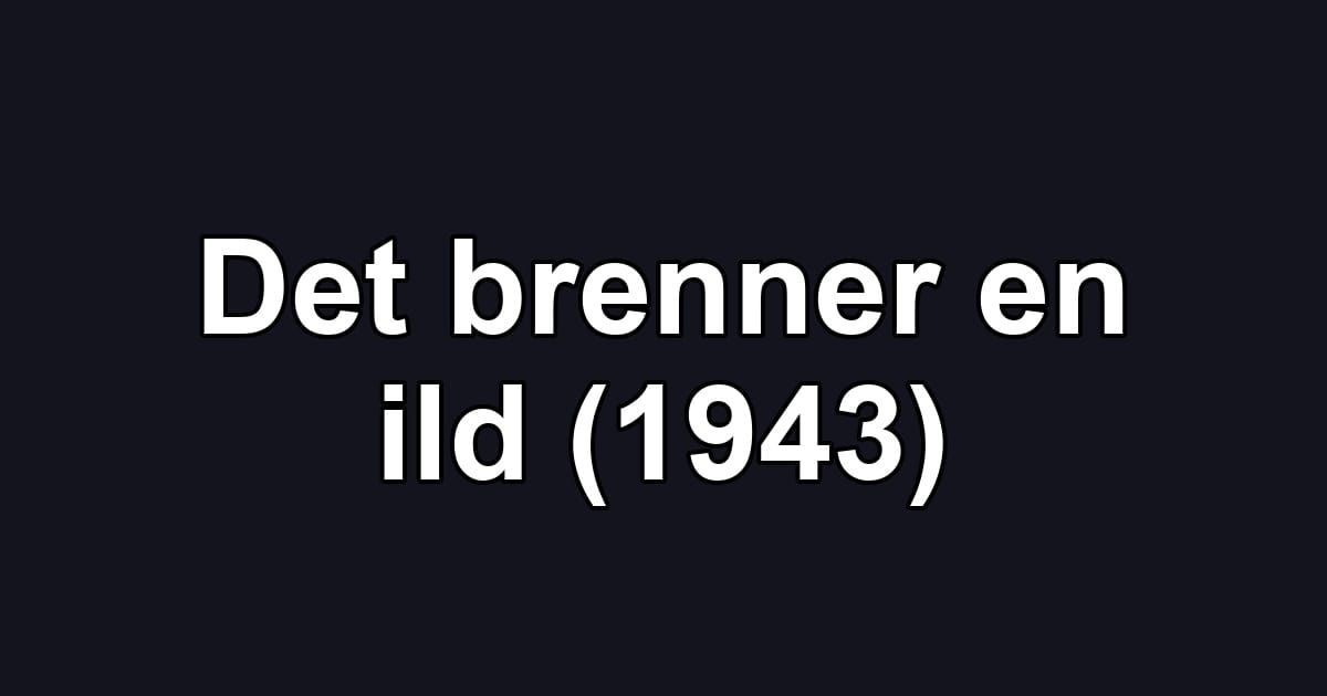 Det brenner en ild (1943)