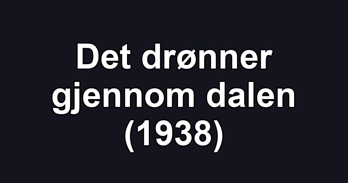 Det drønner gjennom dalen (1938)