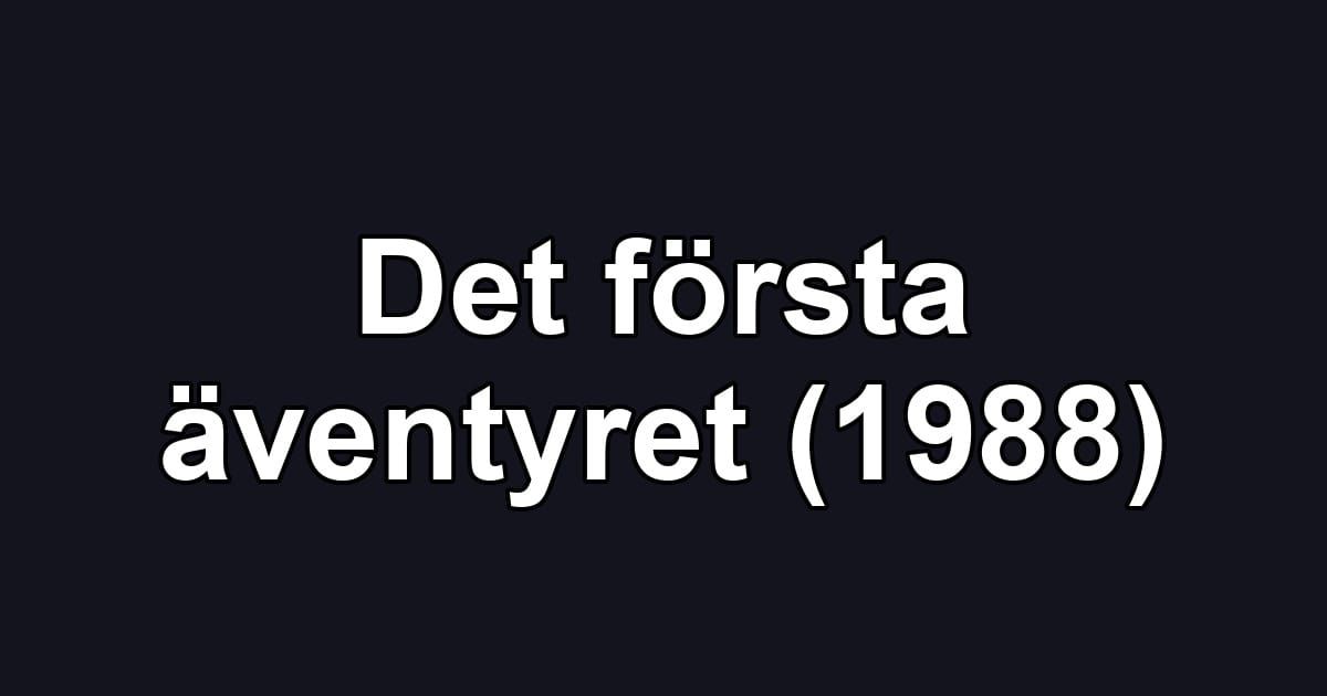 Det första äventyret (1988)