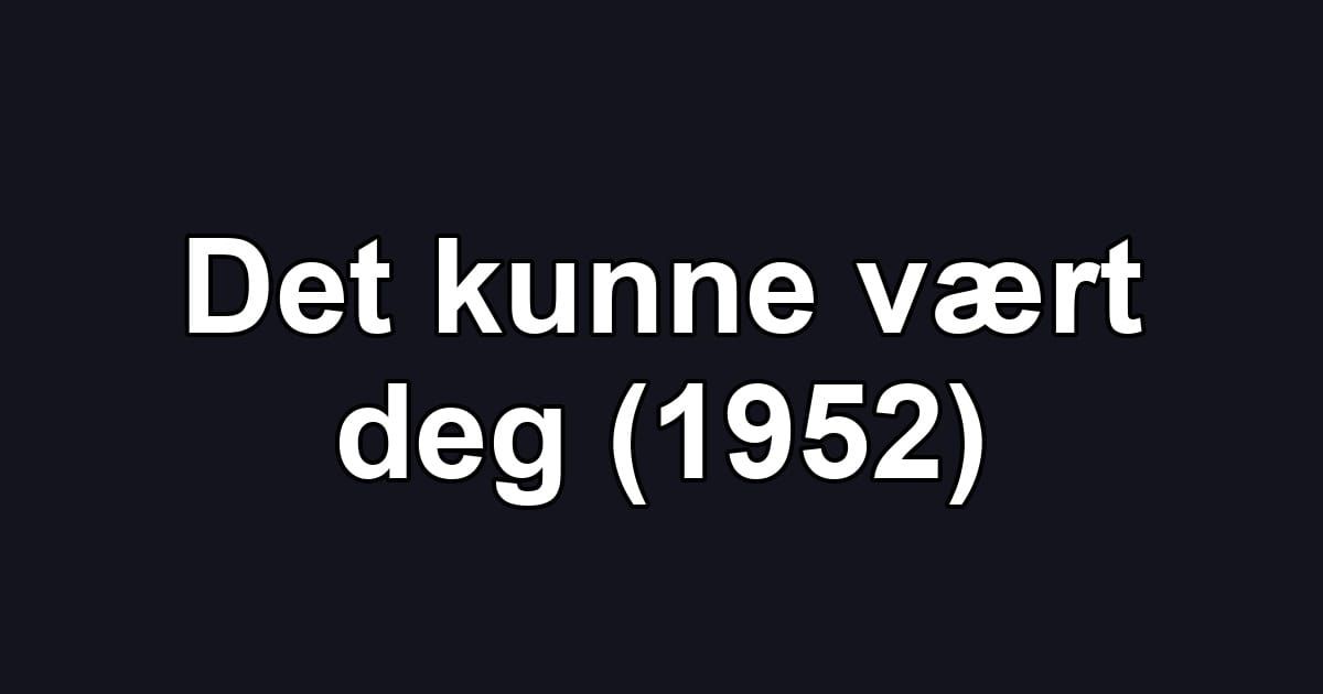 Det kunne vært deg (1952)