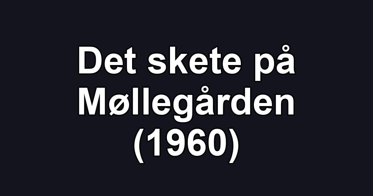 Det skete på Møllegården (1960)