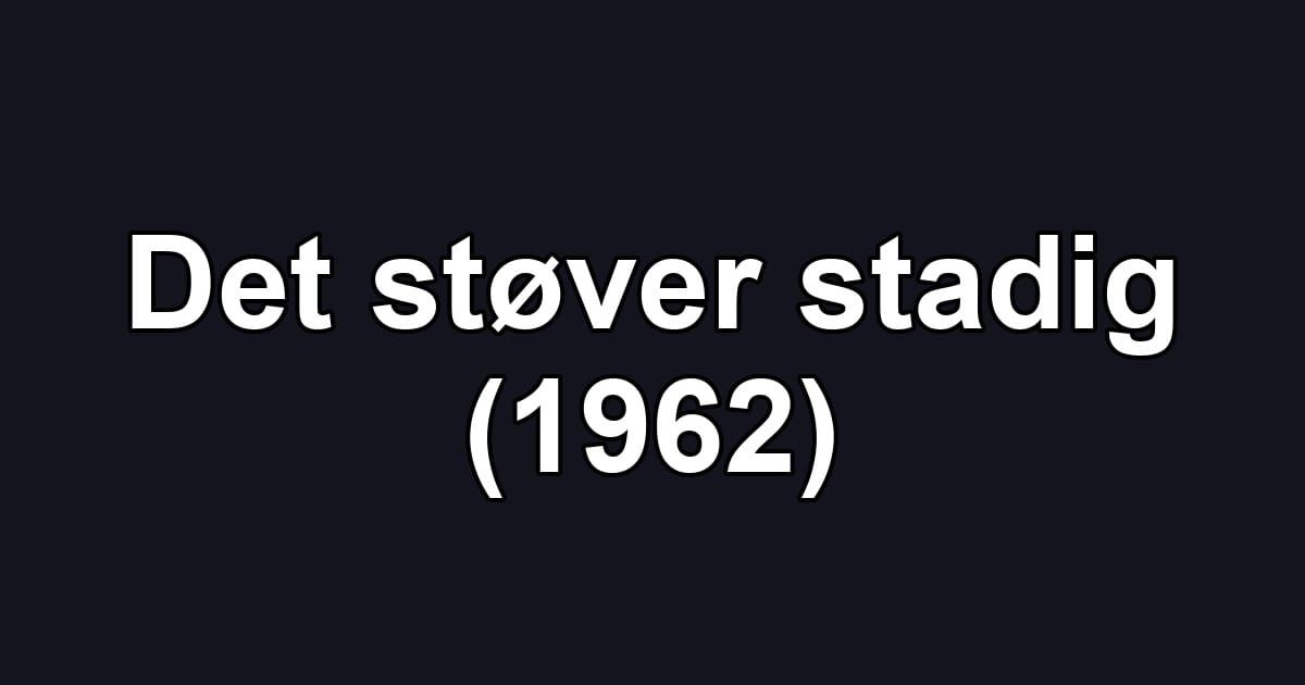 Det støver stadig (1962)