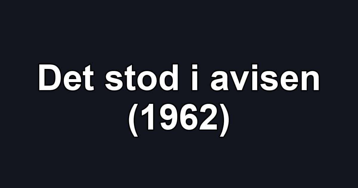 Det stod i avisen (1962)