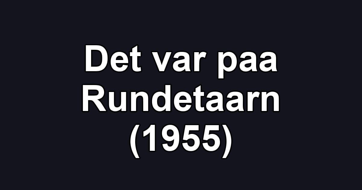 Det var paa Rundetaarn (1955)