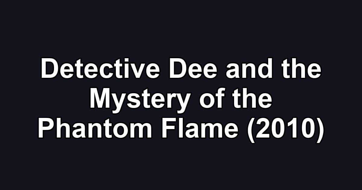 Detective Dee and the Mystery of the Phantom Flame (2010)