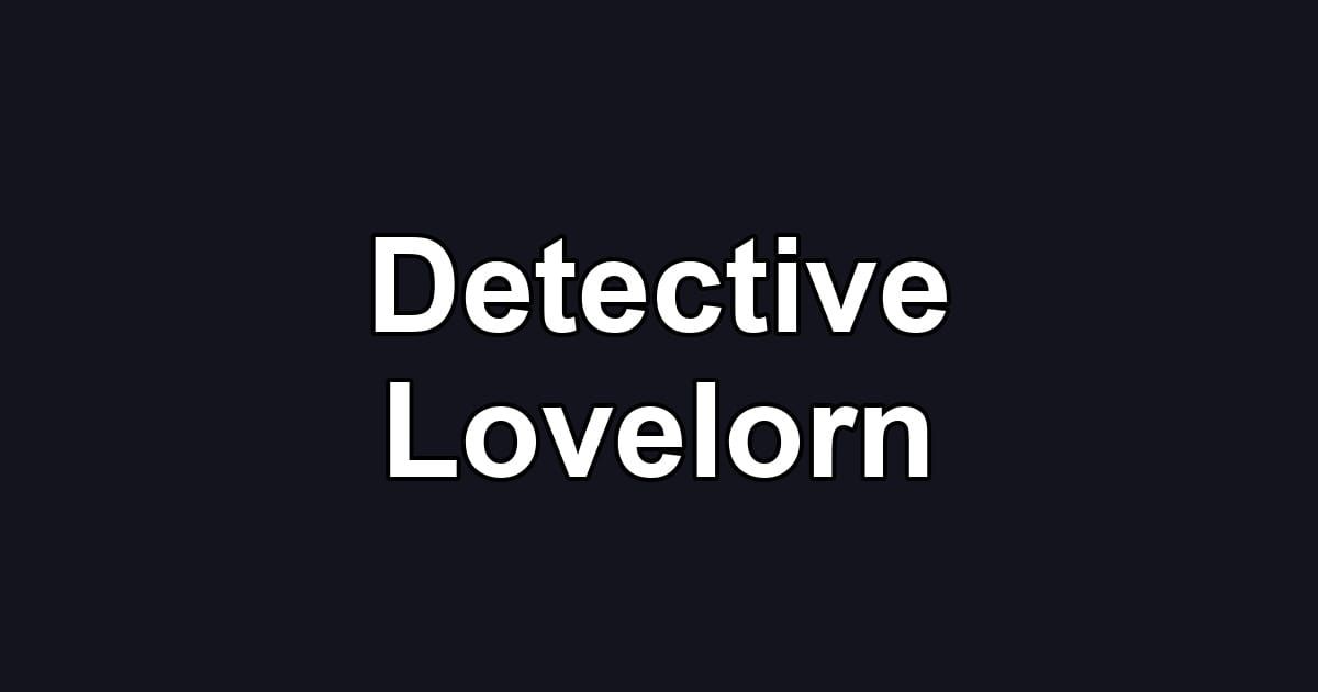 Detective Lovelorn