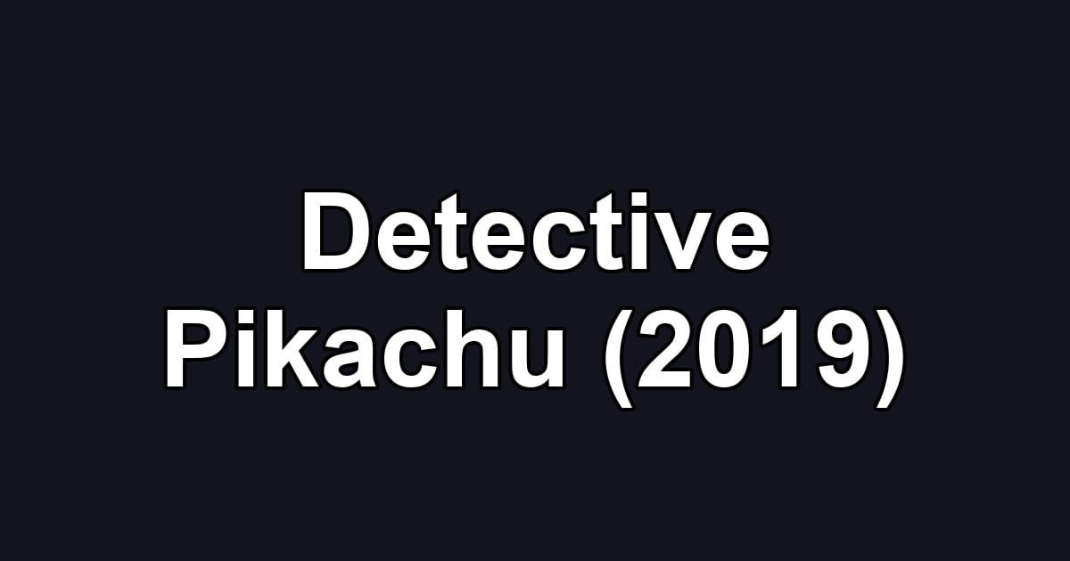 Detective Pikachu (2019)