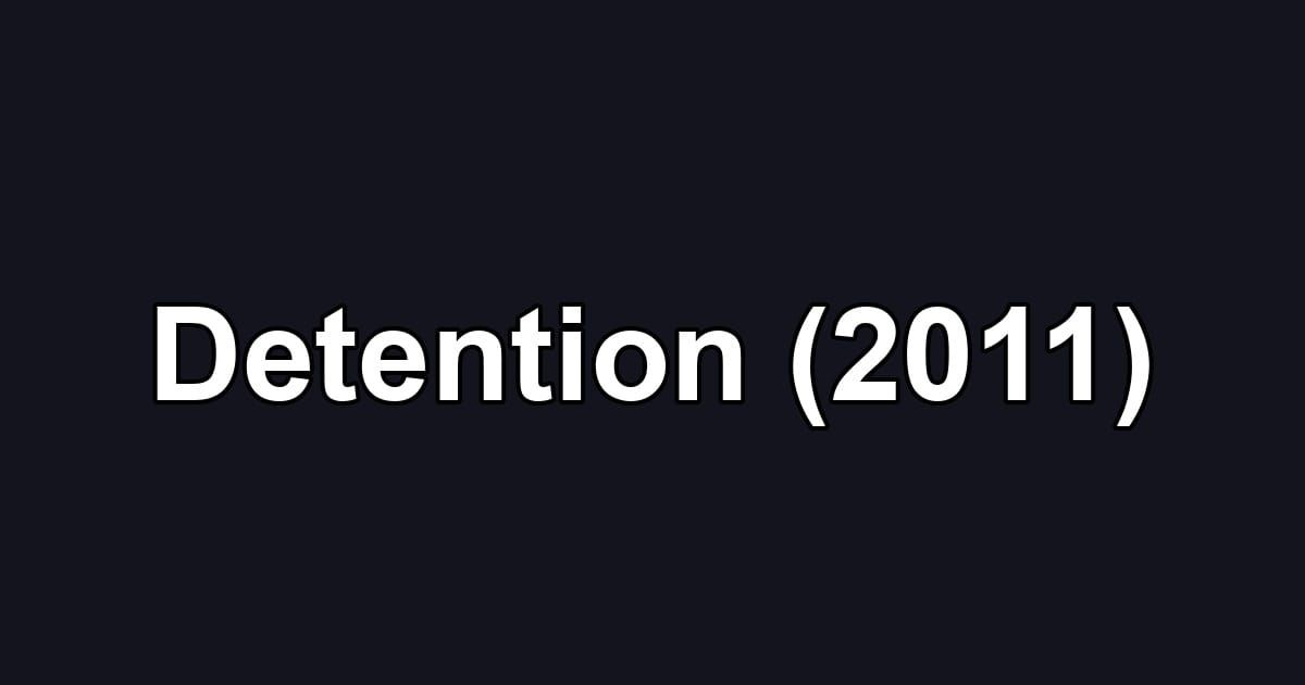 Detention (2011)