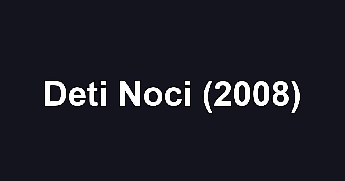 Deti Noci (2008)