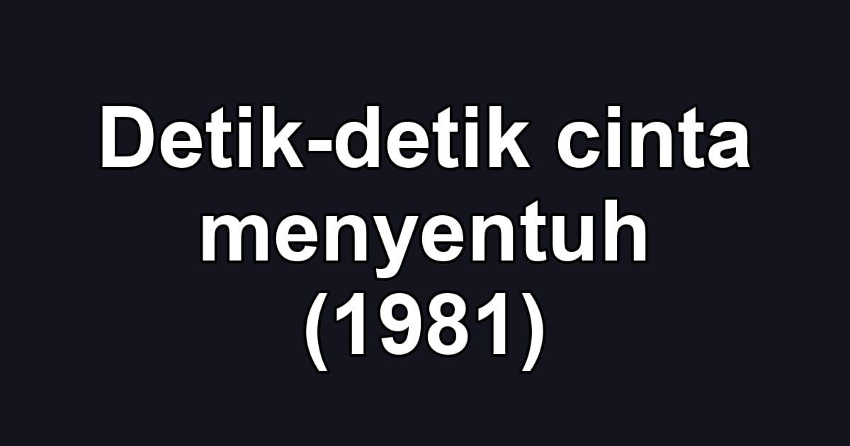 Detik-detik cinta menyentuh (1981)