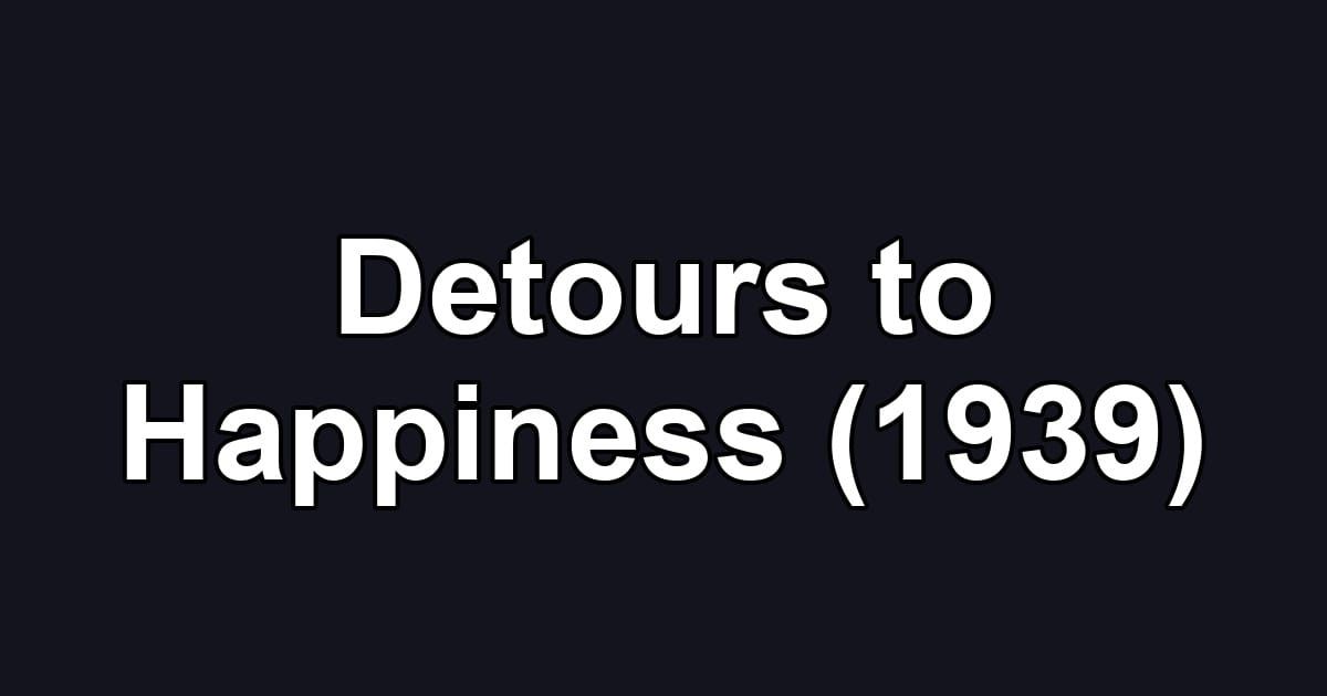 Detours to Happiness (1939)