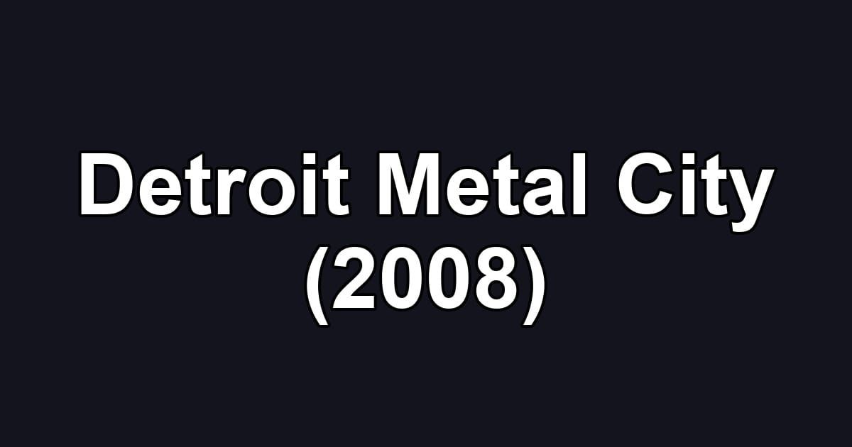 Detroit Metal City (2008)