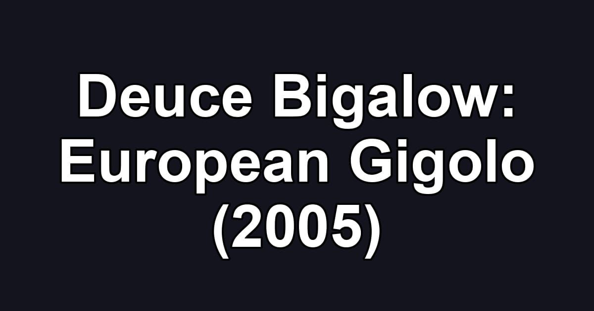 Deuce Bigalow: European Gigolo (2005)