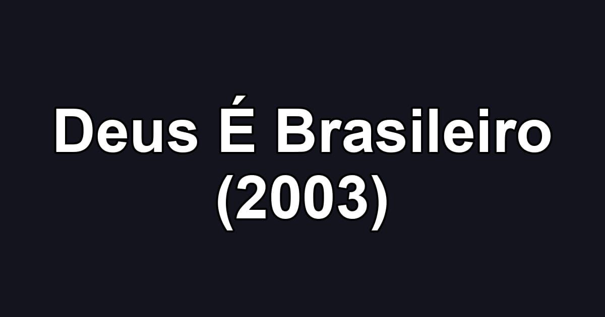 Deus É Brasileiro (2003)