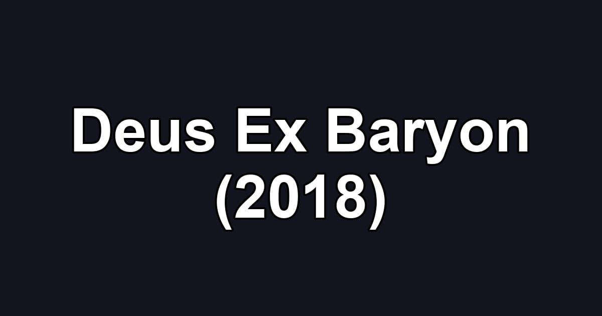 Deus Ex Baryon (2018)