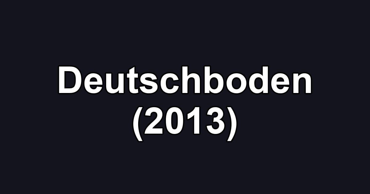 Deutschboden (2013)