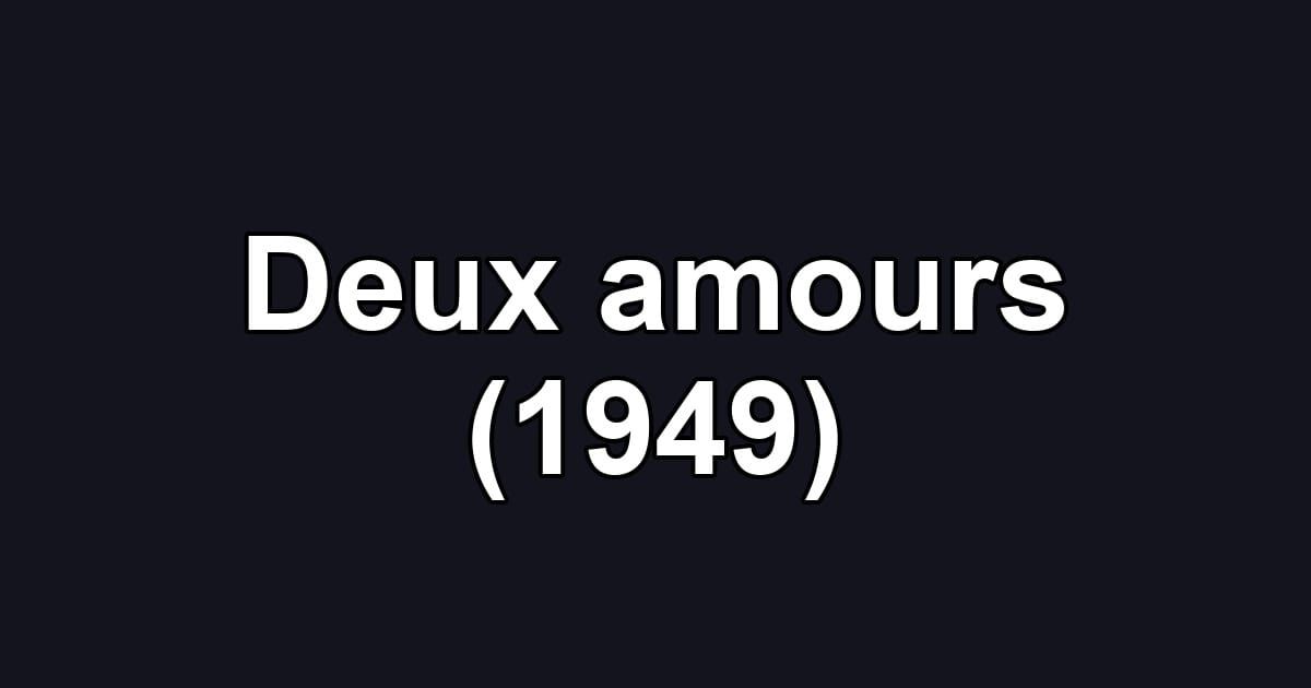 Deux amours (1949)