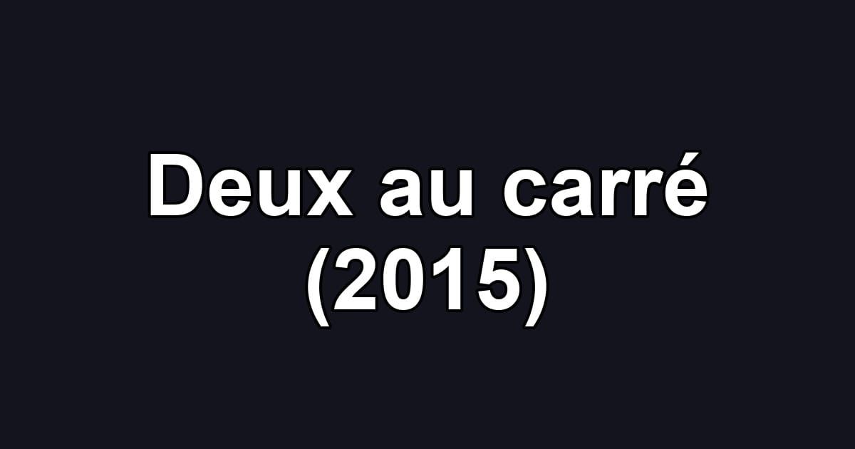 Deux au carré (2015)