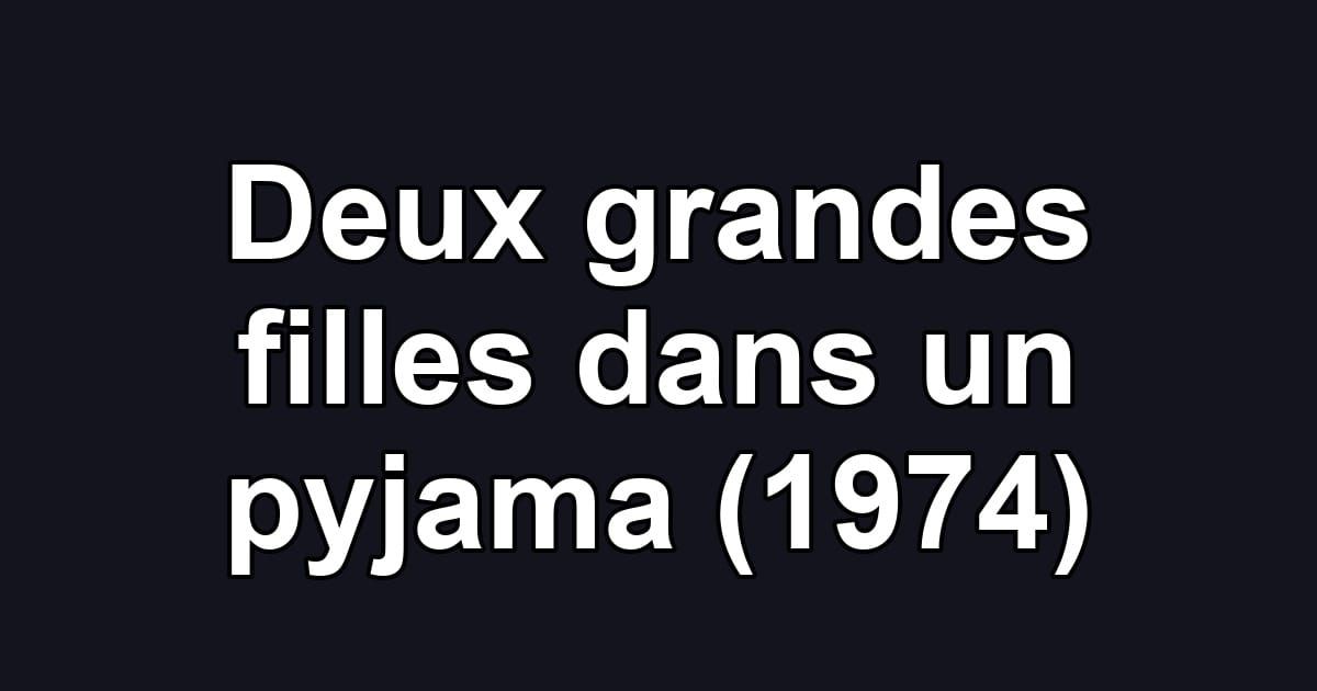 Deux grandes filles dans un pyjama (1974)