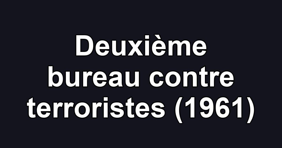 Deuxième bureau contre terroristes (1961)