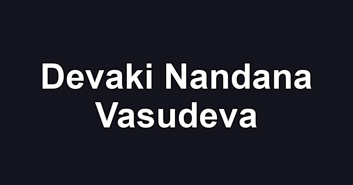 Devaki Nandana Vasudeva
