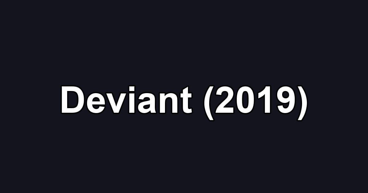 Deviant (2019)