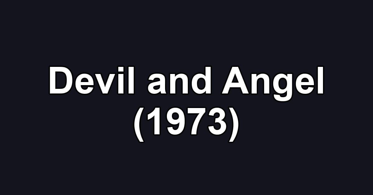 Devil and Angel (1973)