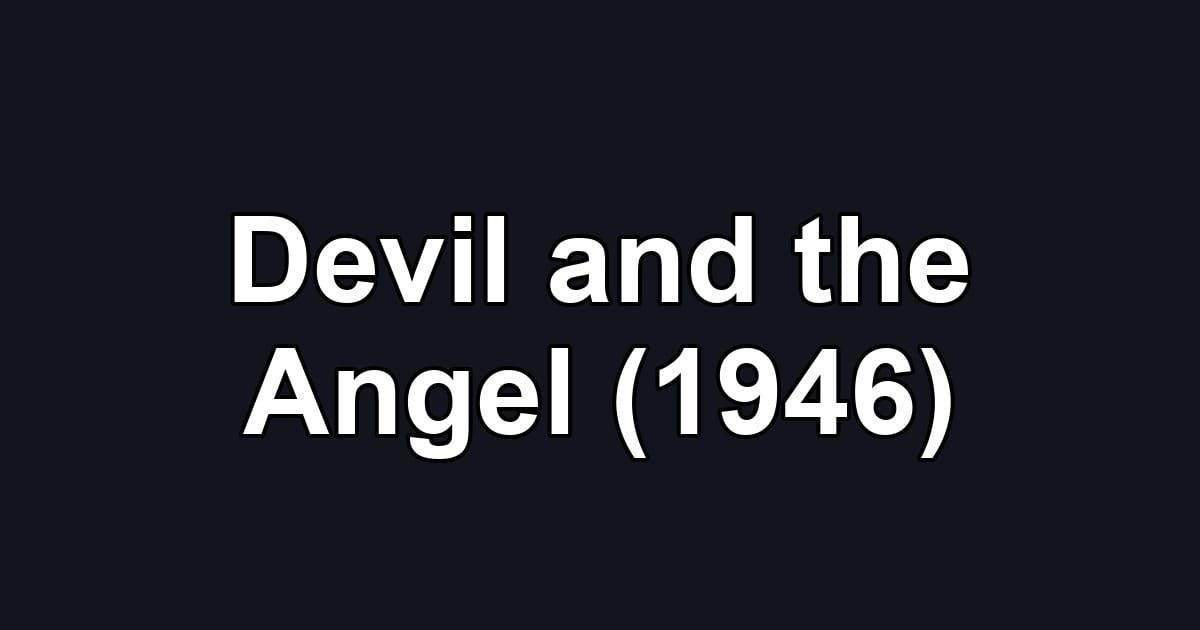Devil and the Angel (1946)