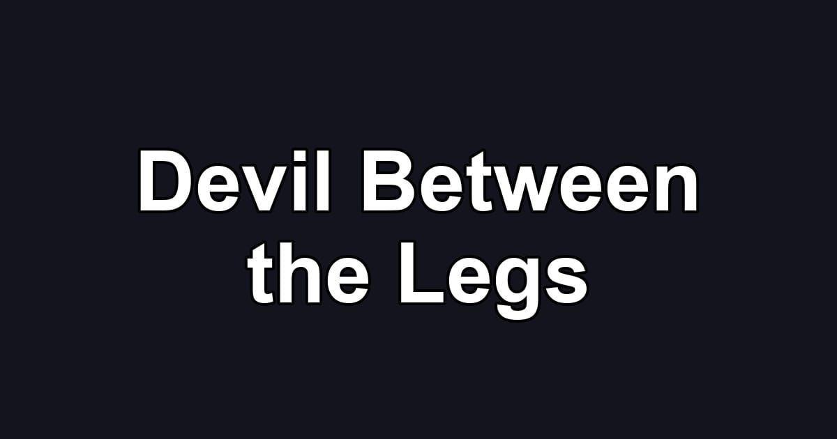 Devil Between the Legs
