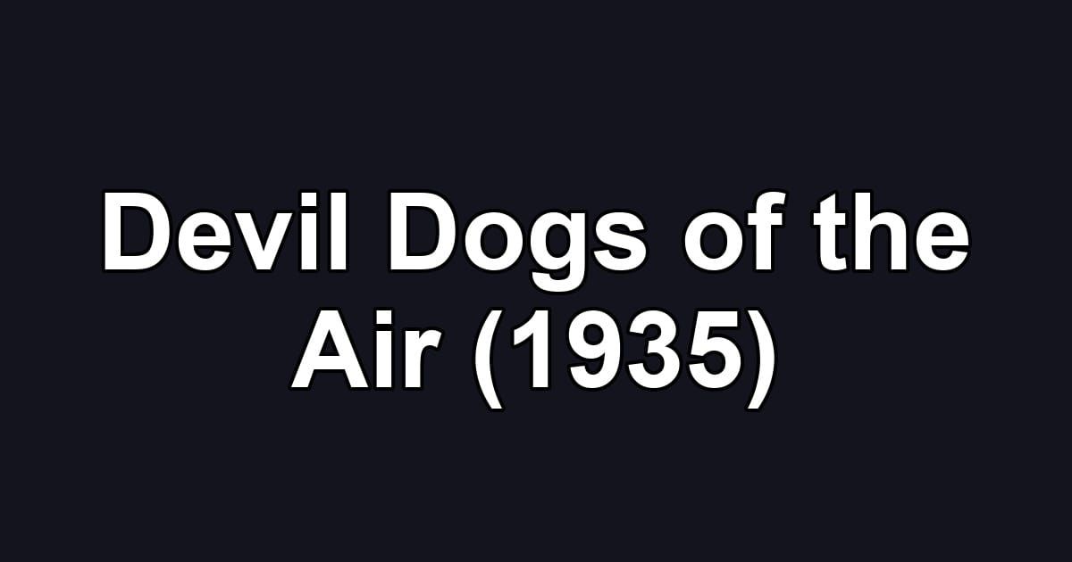 Devil Dogs of the Air (1935)