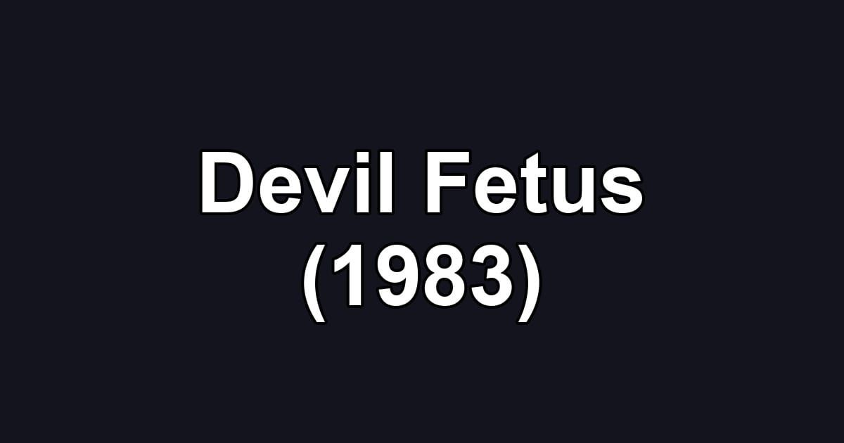 Devil Fetus (1983)