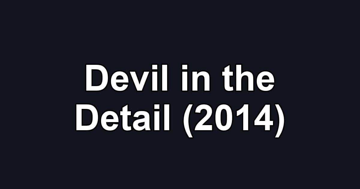 Devil in the Detail (2014)