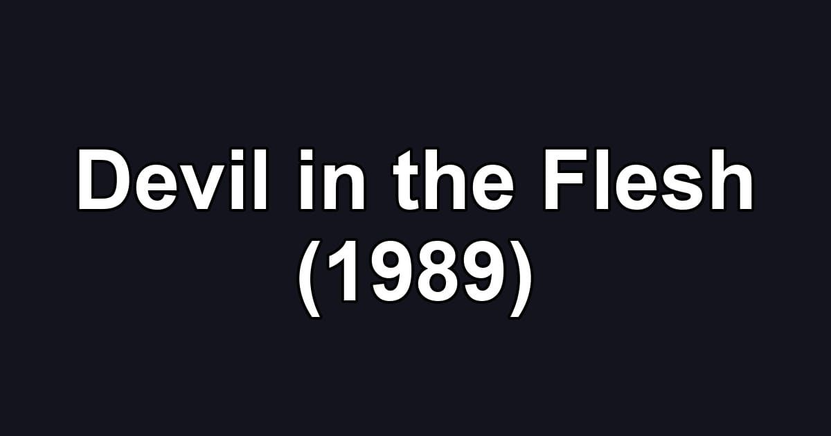 Devil in the Flesh (1989)